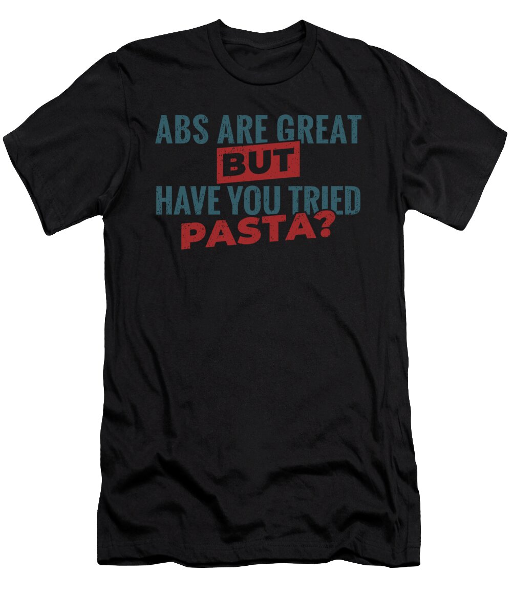 Abs Vs Pasta Gym Design Me T-Shirt
