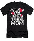 Act Like a Lady Yell Like a Baseball Mom Tinh Tran Le Thanh T-Shirt