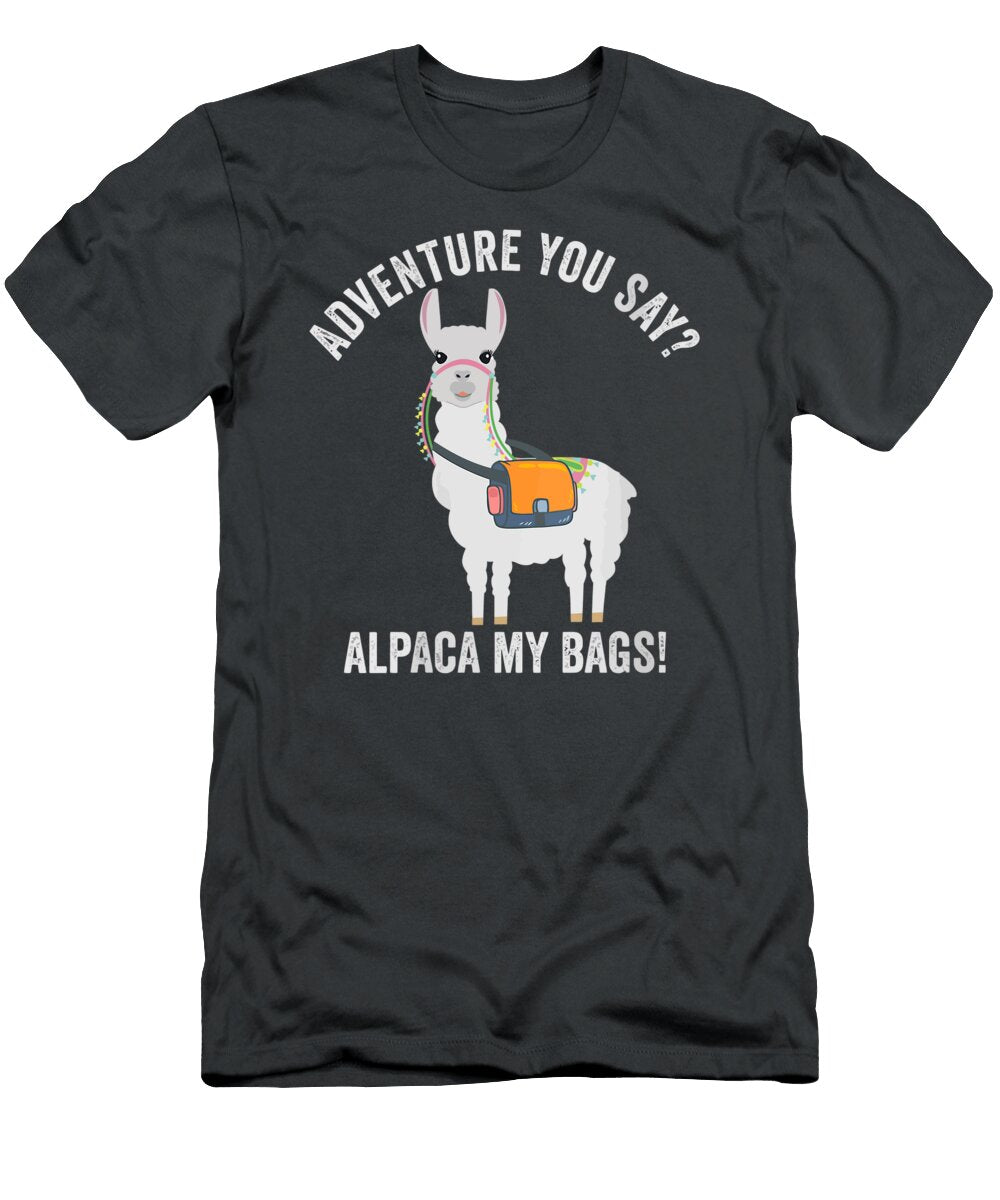 Adventure You Say Alpaca My Bags Men Women Kids Camping Karysc Darcy T-Shirt
