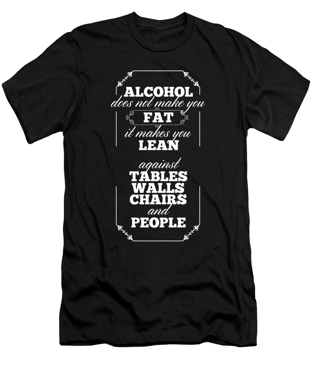 Alcohol Does Not Make You Fat Jacob Zelazny T-Shirt