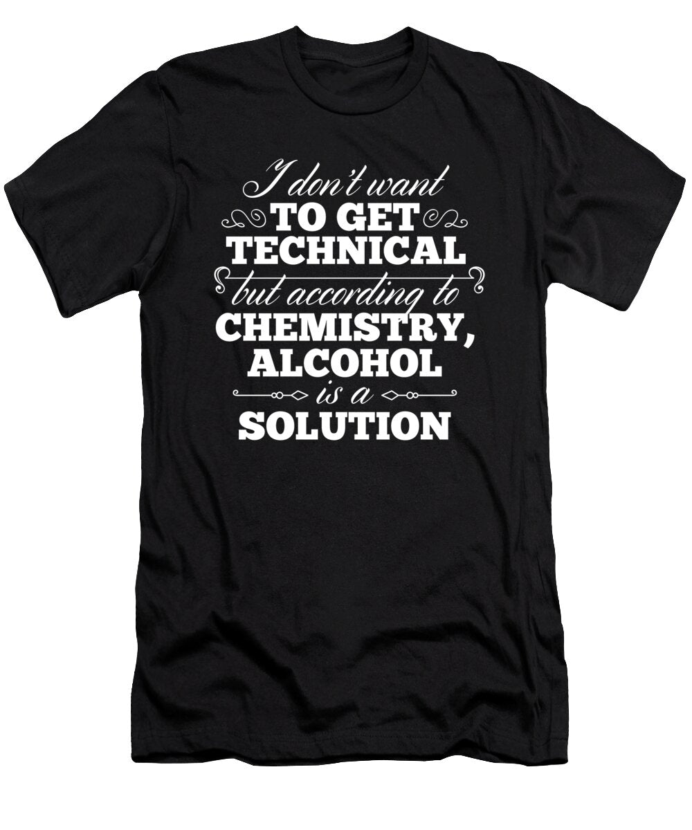 Alcohol Is a Solution Jacob Zelazny T-Shirt