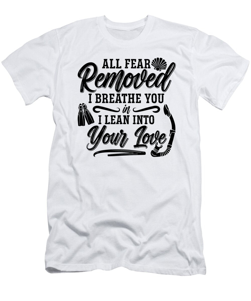 All Fear Removed I Breathe Freediver Freediving Tshirtconcepts Marvin Poppe T-Shirt