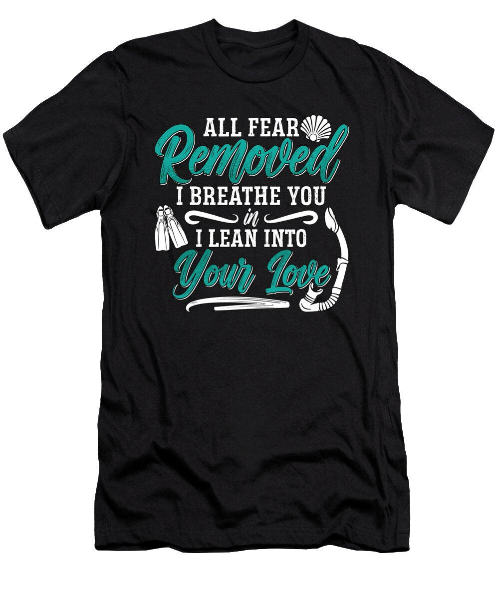 All Fear Removed I Breathe Freediving Freediver Tshirtconcepts Marvin Poppe T-Shirt