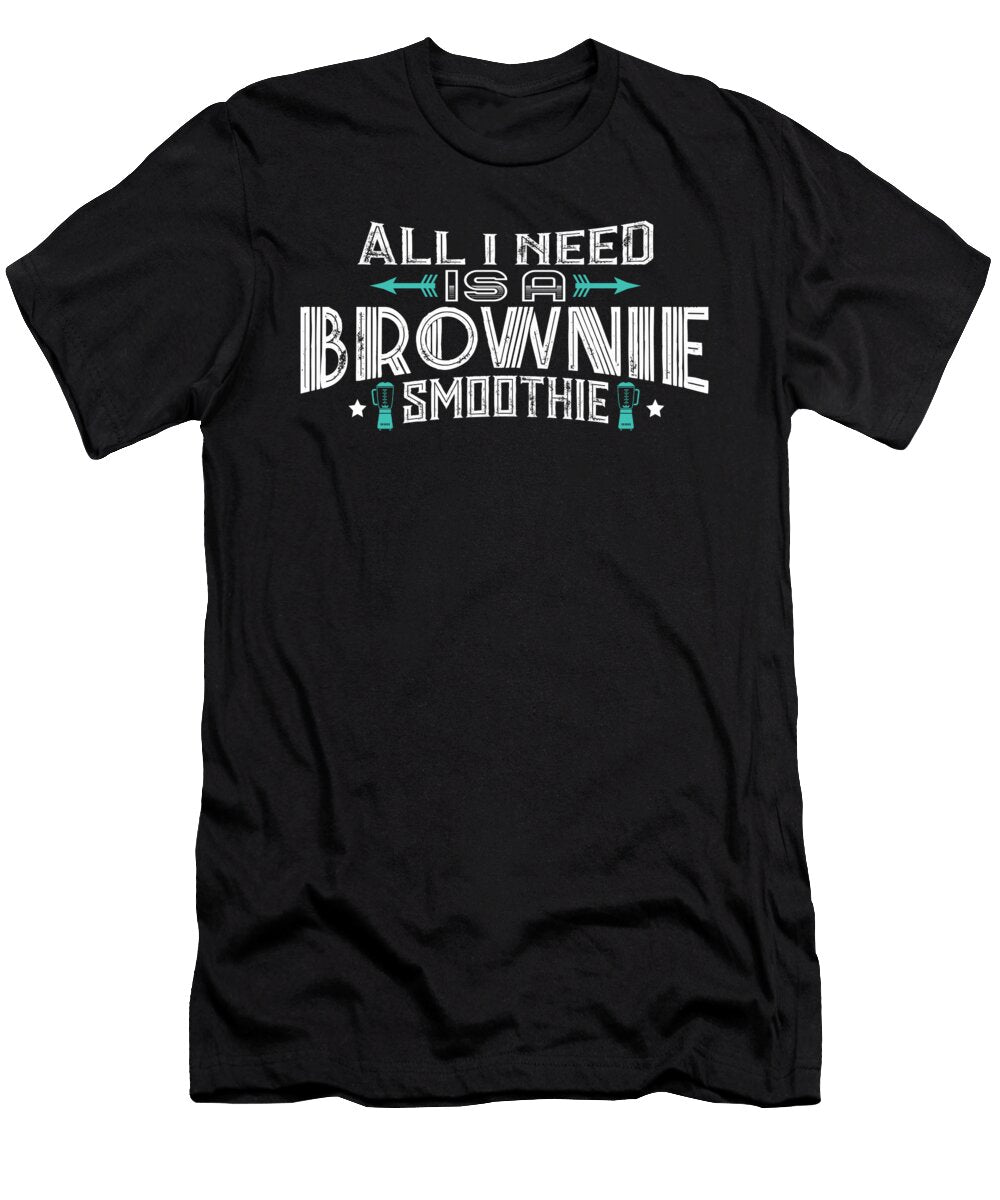 All I Need Is a Brownie Smoothie Orange Pieces T-Shirt