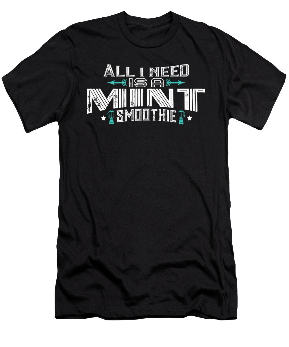 All I Need Is a Mint Smoothie Orange Pieces T-Shirt