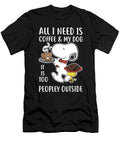 All I Need Is Coffee and My Dof It Is Too Peopley Outside Chef Owen Derrington T-Shirt