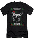 All I Want Is My Husky Christmas Sweater Me T-Shirt