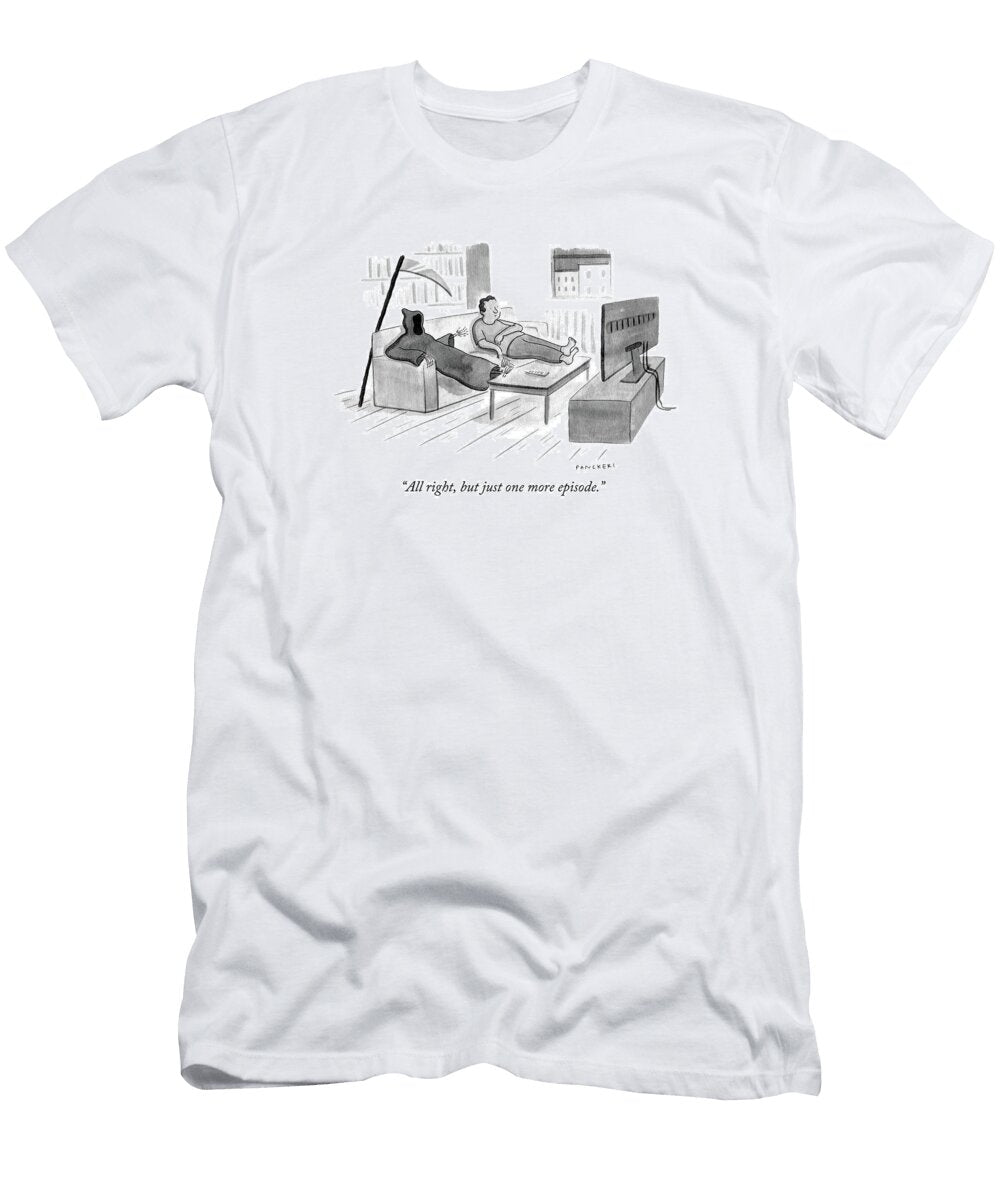 All Right But Just One More Episode Drew Panckeri T-Shirt