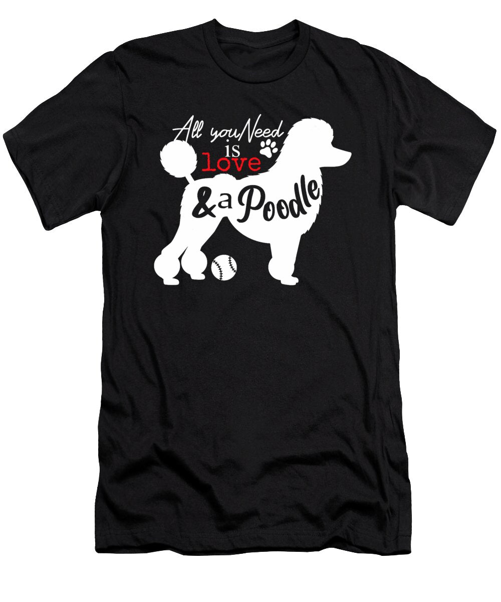 All You Need Is Love and a Poodle Cute Dog Sophie Eleanor T-Shirt