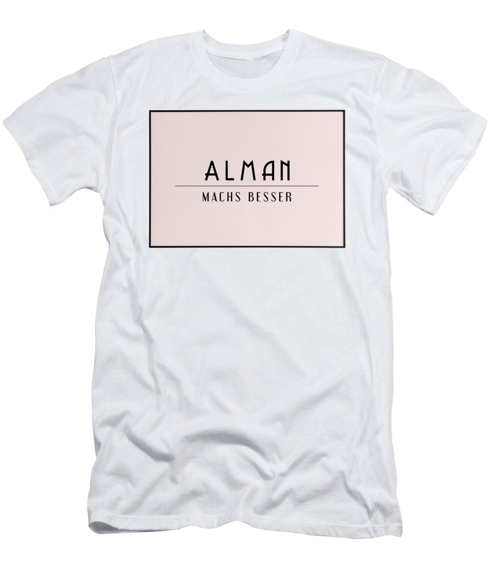 Alman Make Better Shirtupyourlife T-Shirt