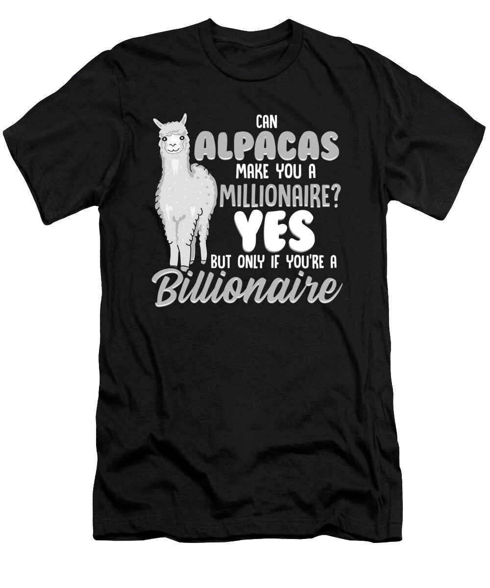 Alpaca Humor Can Alpacas Make You a Millionaire Only If Already a Billionaire Kanig Designs T-Shirt