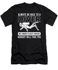 Always Be Nice to a Diver We Know Places Scuba Diving Diver Alessandra Roth T-Shirt