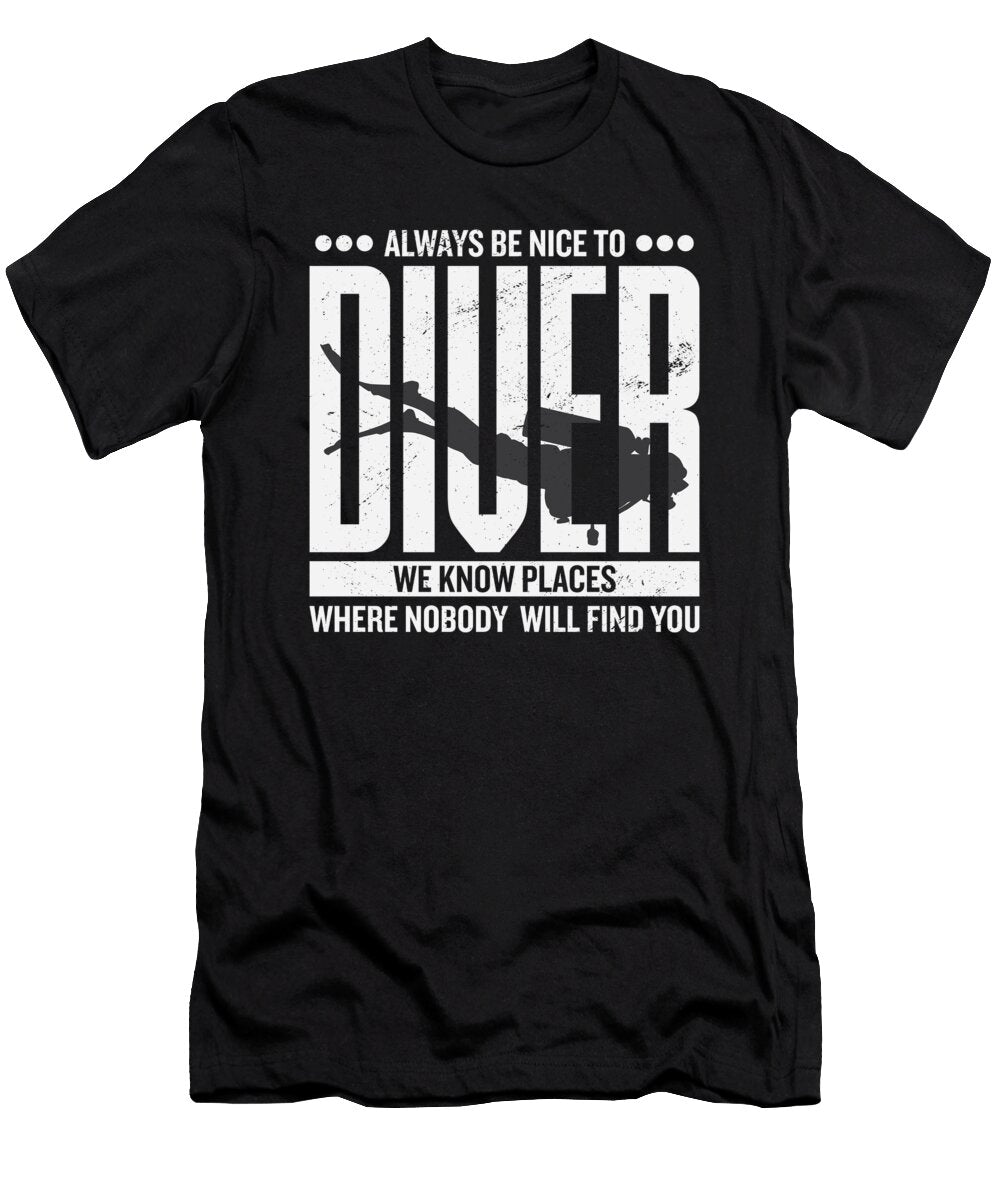 Always Be Nice to Diver We Know Places Steven Zimmer T-Shirt