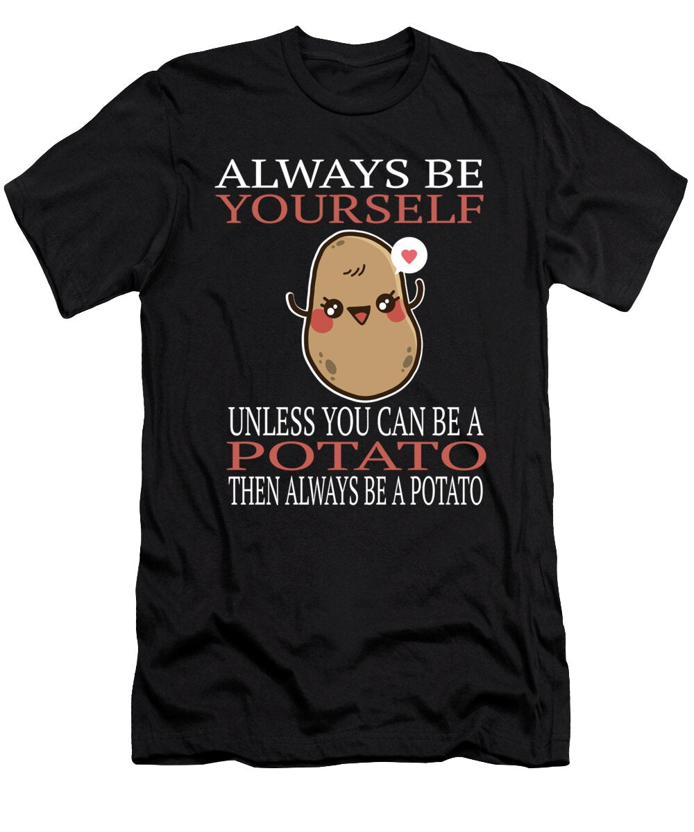 Always Be Yourself Unless You Can Be a Potato Print Ashley Osborne T-Shirt