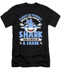 Always Be Yourself Unless You Can Be a Shark Ocean Animal Lance Gambis Art T-Shirt