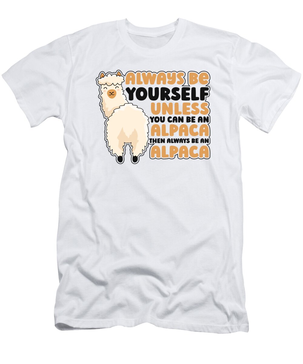Always Be Yourself Unless You Can Be an Alpaca Llama Alpaca Graphics Lab T-Shirt