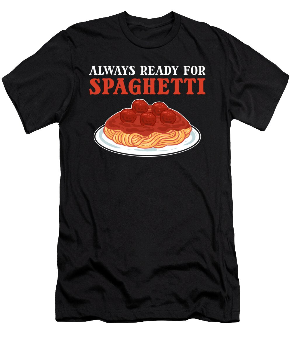 Always Ready for Spaghetti Italian Food Pasta Lover Alessandra Roth T-Shirt
