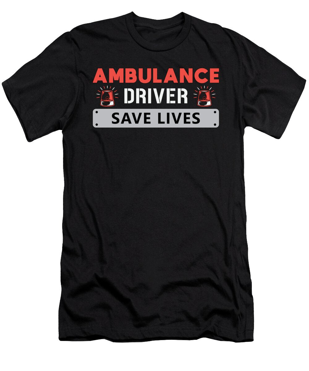 Ambulance Driver Save Lives Paramedic Emergency Tshirtconcepts Marvin Poppe T-Shirt