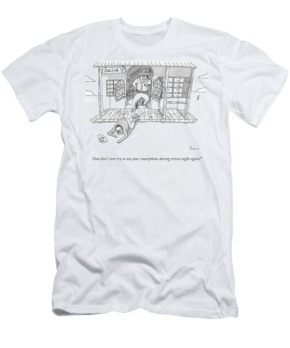 And Dont Ever Try to Use Your Smartphone During Trivia Zachary Kanin T-Shirt