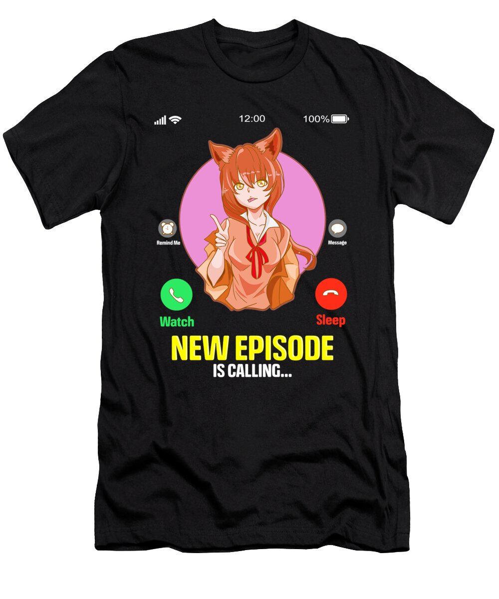 Anime Girl New Episode Is Calling the Perfect Presents T-Shirt