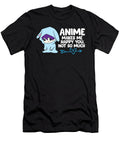 Anime Makes Me Happy You Not So Much Funny Anime Eq Designs T-Shirt