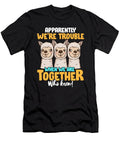 Apparently Were Trouble When We Are Together the Perfect Presents T-Shirt
