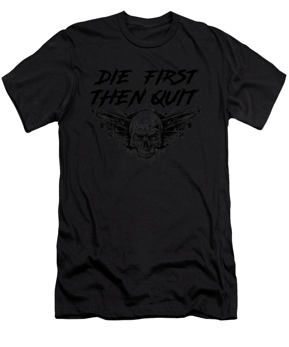Army Motivational Die First Then Quit Skull Proud Shannon Nelson Art T-Shirt
