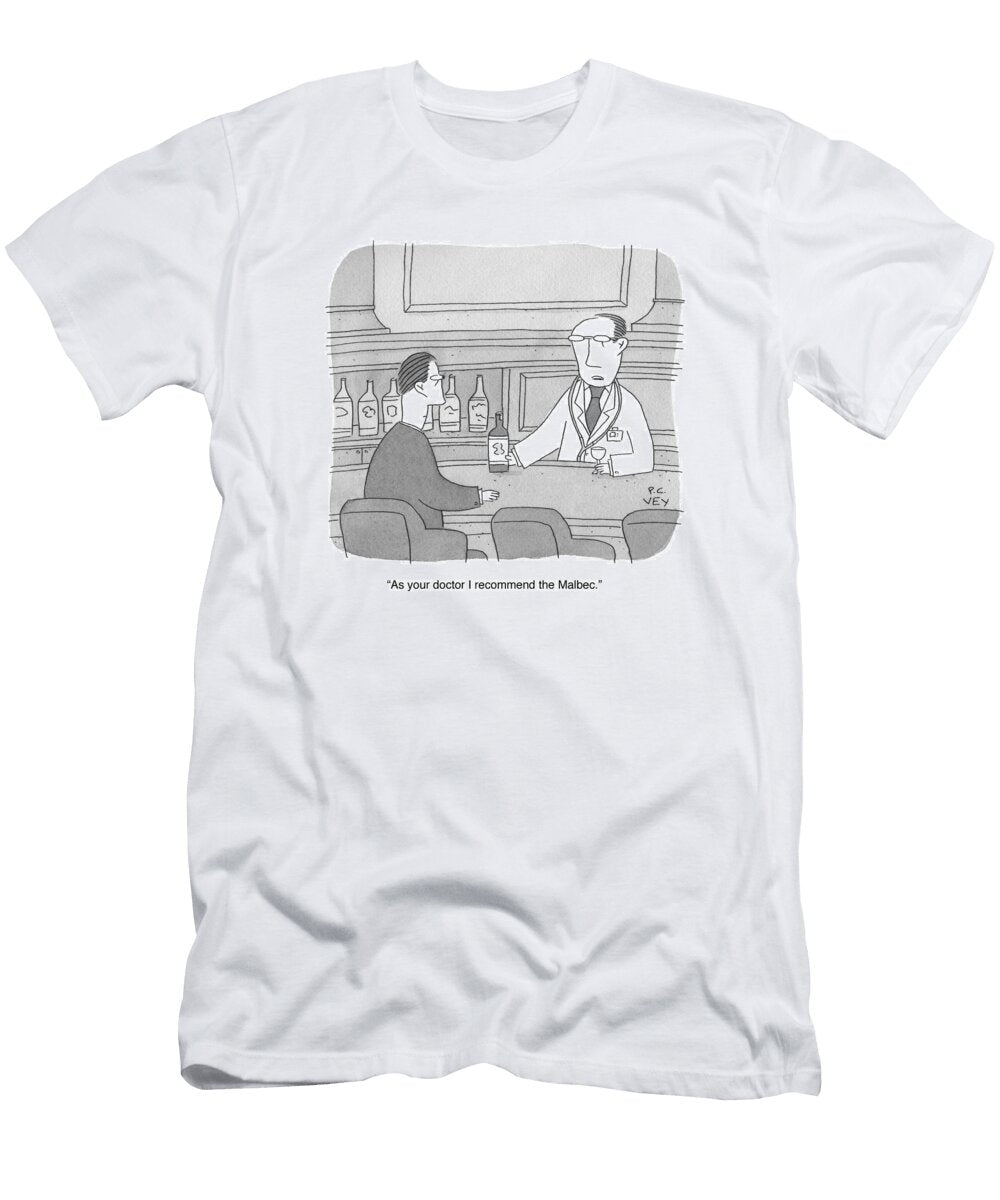 As Your Doctor I Recommend the Malbec P C Vey No Index T-Shirt