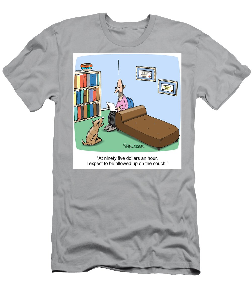 At Eighty Five Dollars an Hour I Expect to Be Allowed Steve Smeltzer T-Shirt