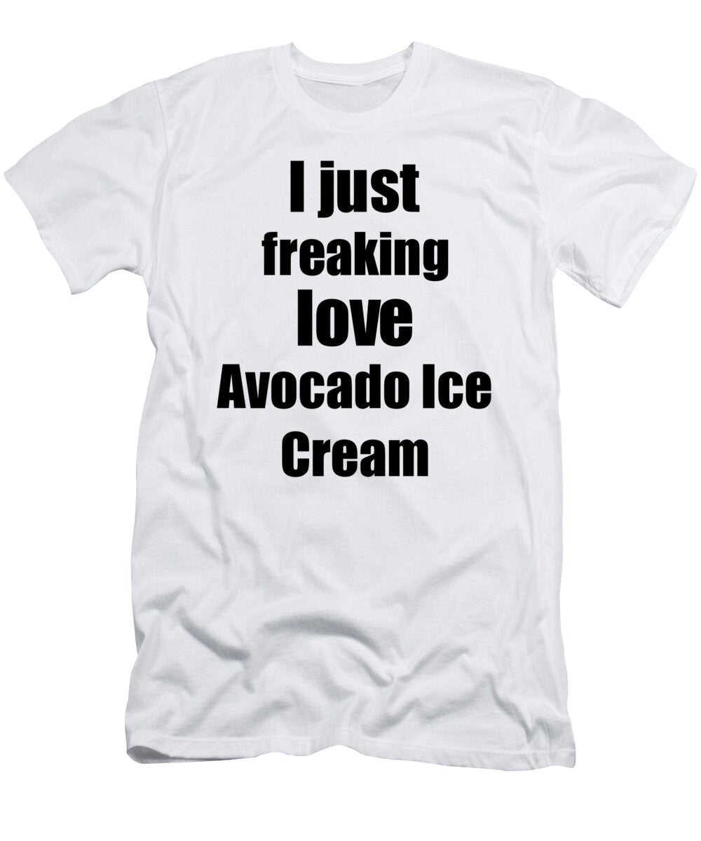 Avocado Ice Cream Lover Gift I Love Dessert Funny Foodie Funny Gift Ideas T-Shirt