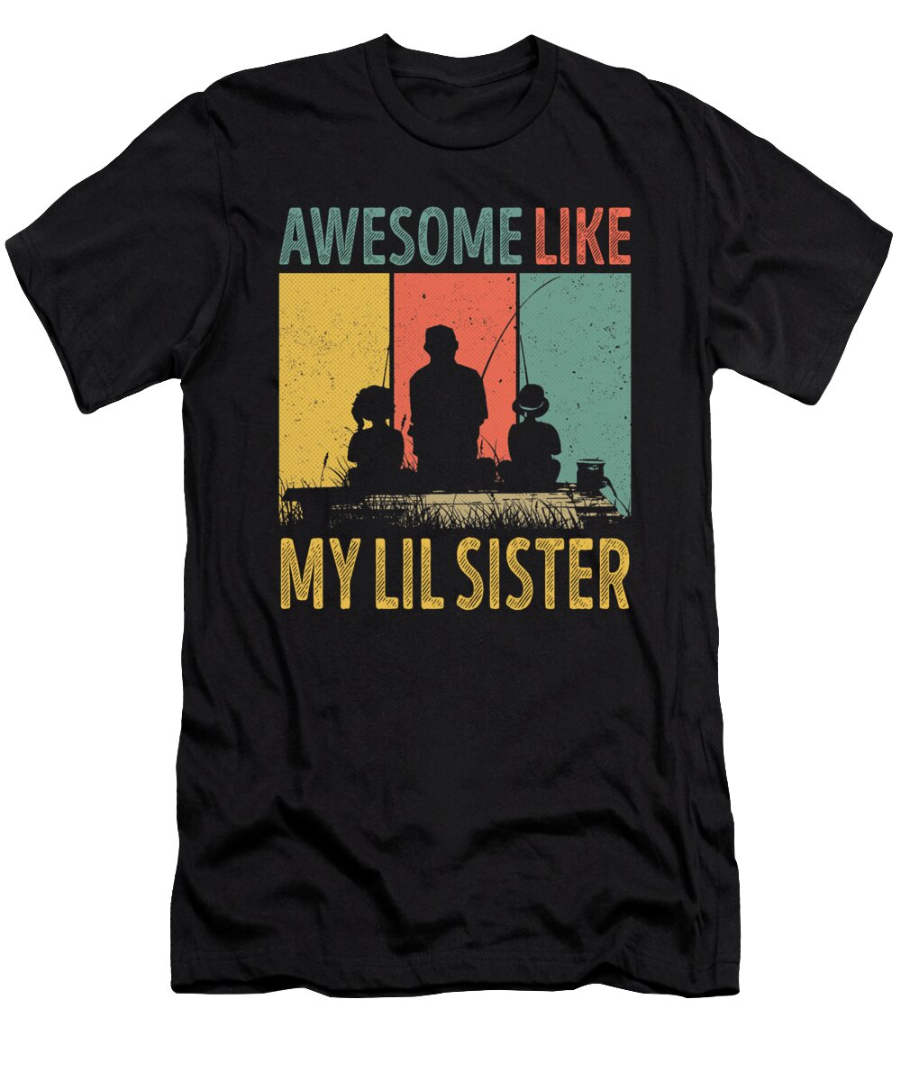 Awesome Like My Lil Sister Fishing Fisherman Dhbubble T-Shirt