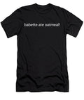 Babbte Ate Oatmeal Bbq Chef Kai Muecke T-Shirt
