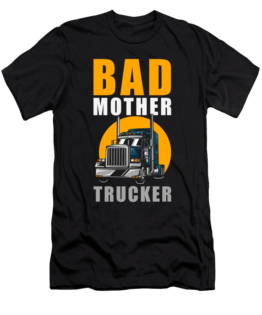 Bad Mother Trucker Manuel Schmucker T-Shirt