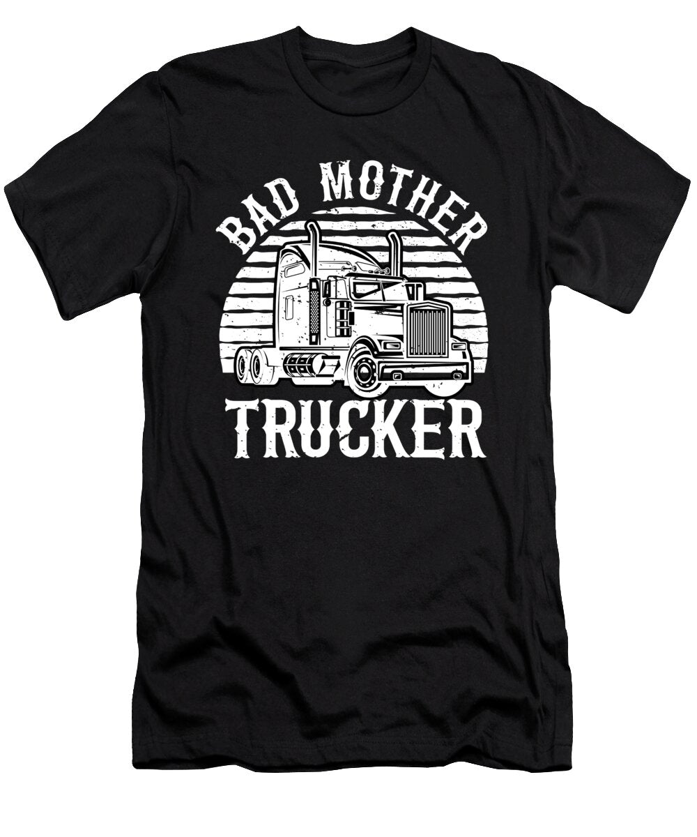 Bad Mother Trucker Me T-Shirt