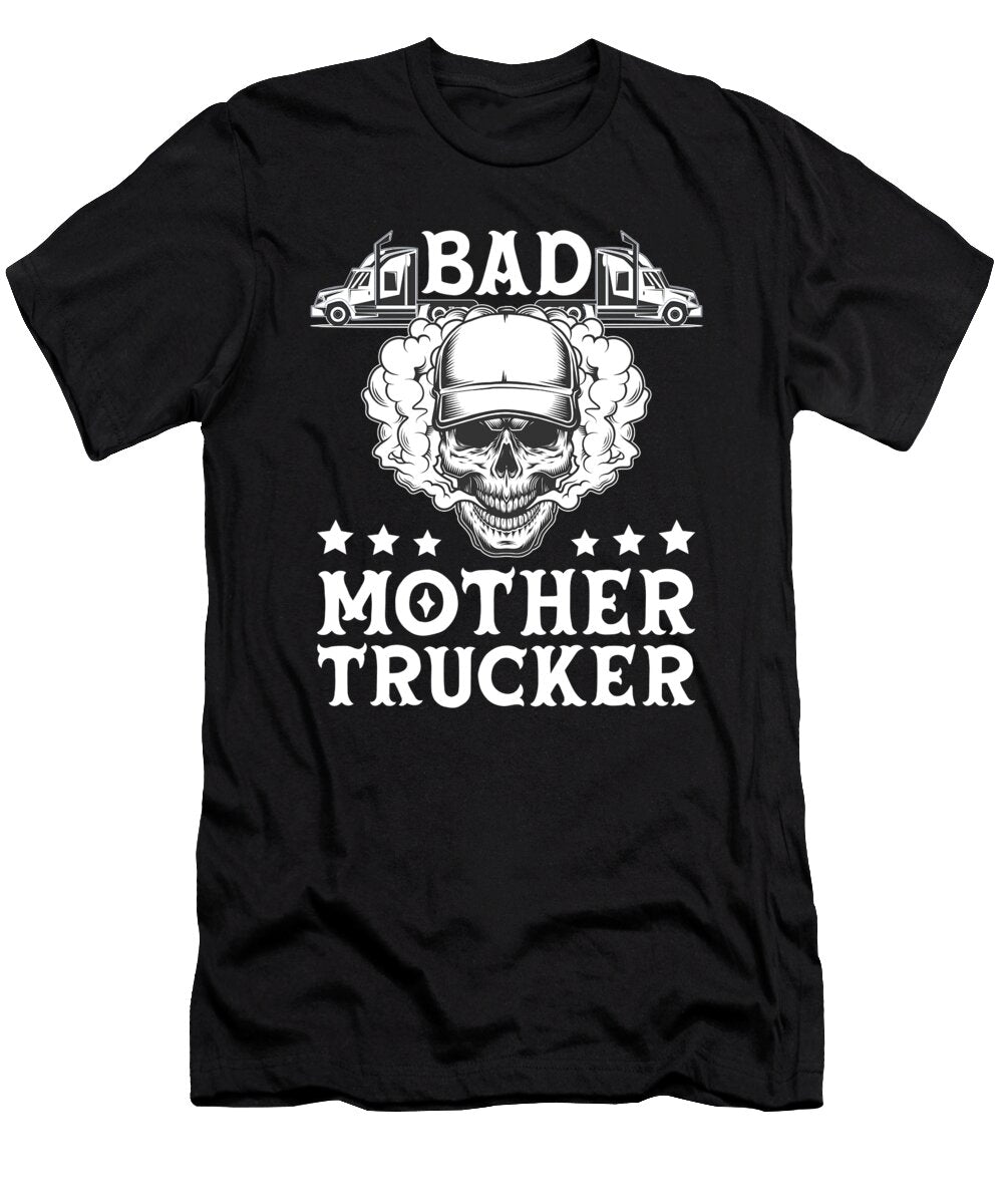 Bad Mother Trucker Skull Me T-Shirt