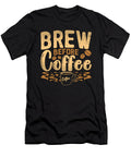 Barista Brew Before Coffee Roasting Coffee Lover Tshirtconcepts Marvin Poppe T-Shirt