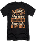 Barista Coffee Is My Love Language Coffee Roasting Tshirtconcepts Marvin Poppe T-Shirt