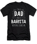 Barista Dad Nothing Scares Me Wowshirt T-Shirt