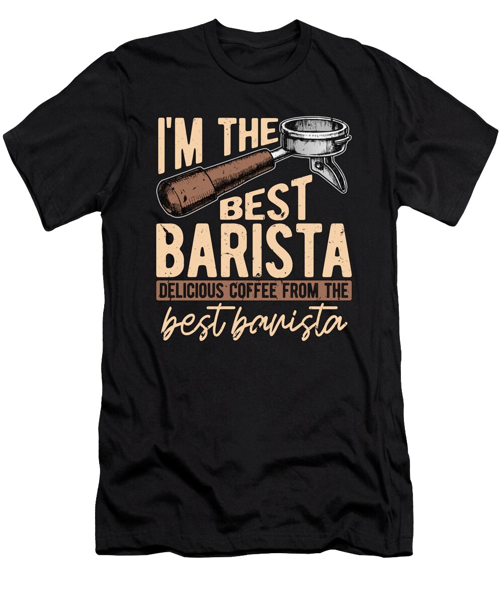 Barista Im the Best Barista Delicious Cappuccino Tshirtconcepts Marvin Poppe T-Shirt