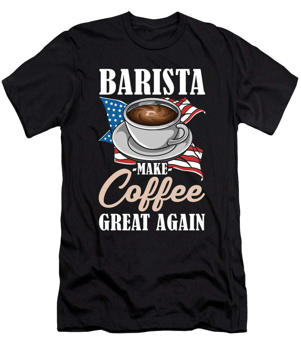 Barista Make Coffee Great Again US Flag Coffee Cup Alessandra Roth T-Shirt