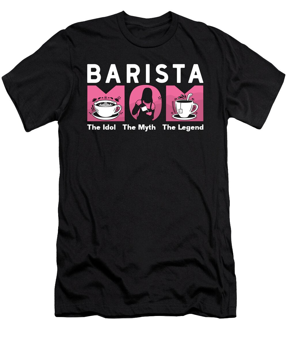 Barista Mom the Idol the Myth Loves Coffee Bean Tshirtconcepts Marvin Poppe T-Shirt