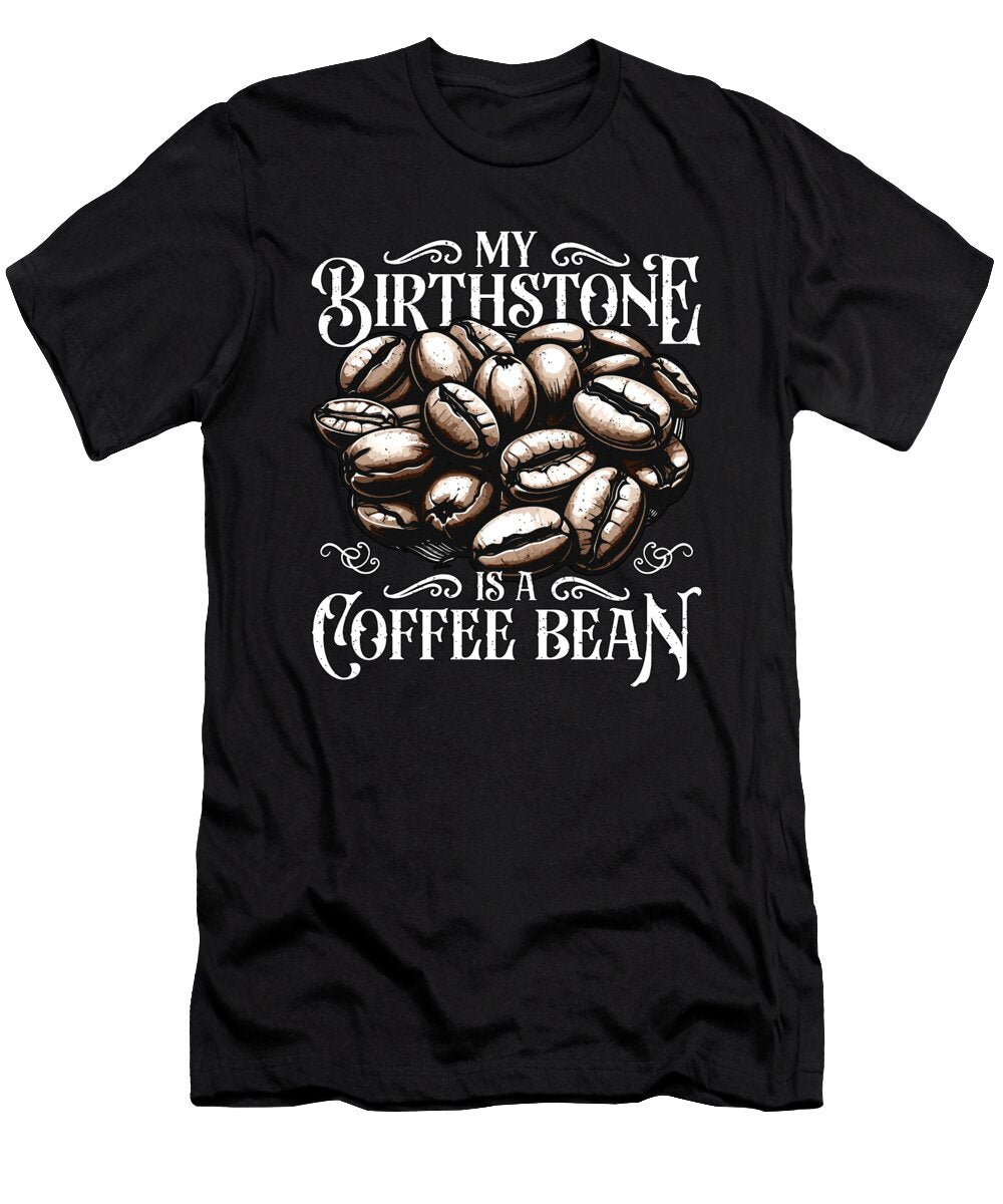 Barista My Birthstone Is a Coffee Latte Artist Tshirtconcepts Marvin Poppe T-Shirt