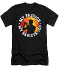 Barista My Passion My Barista Job Coffee Roasting Tshirtconcepts Marvin Poppe T-Shirt