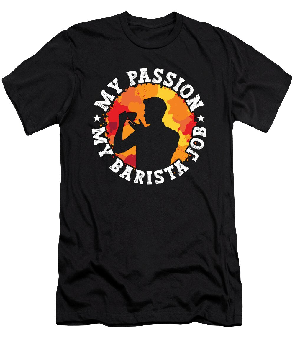 Barista My Passion My Barista Job Coffee Roasting Tshirtconcepts Marvin Poppe T-Shirt