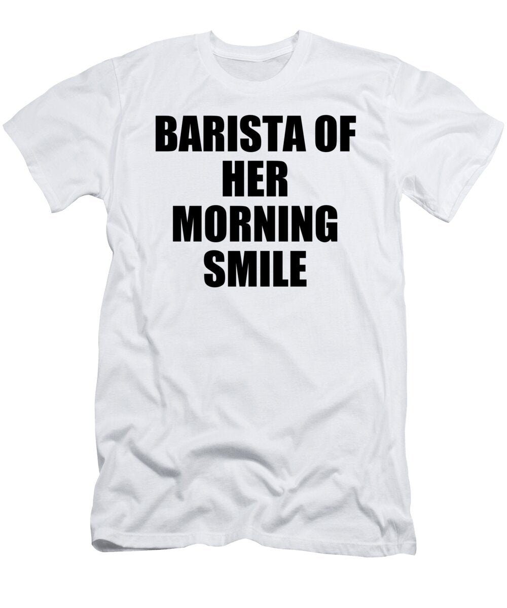 Barista of Her Morning Smile Jeff Creation T-Shirt