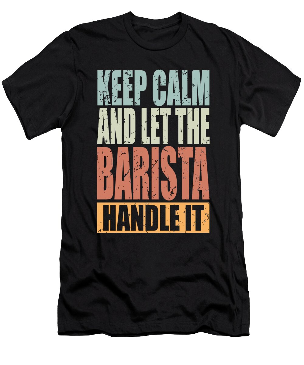 Barista Saying Manuel Schmucker T-Shirt