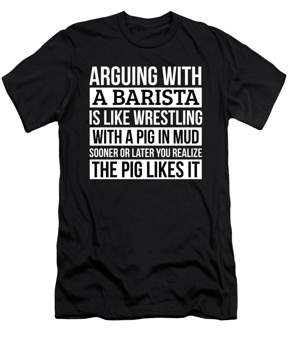 Barista Like Arguing with a Pig in Mud Barista Gifts Funny Saying Gag Gift Office Desk Boss Gift Orange Pieces T-Shirt