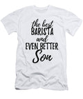 Barista Son Funny Gift Idea for Child Gag Inspiring Joke the Best and Even Better Funny Gift Ideas T-Shirt