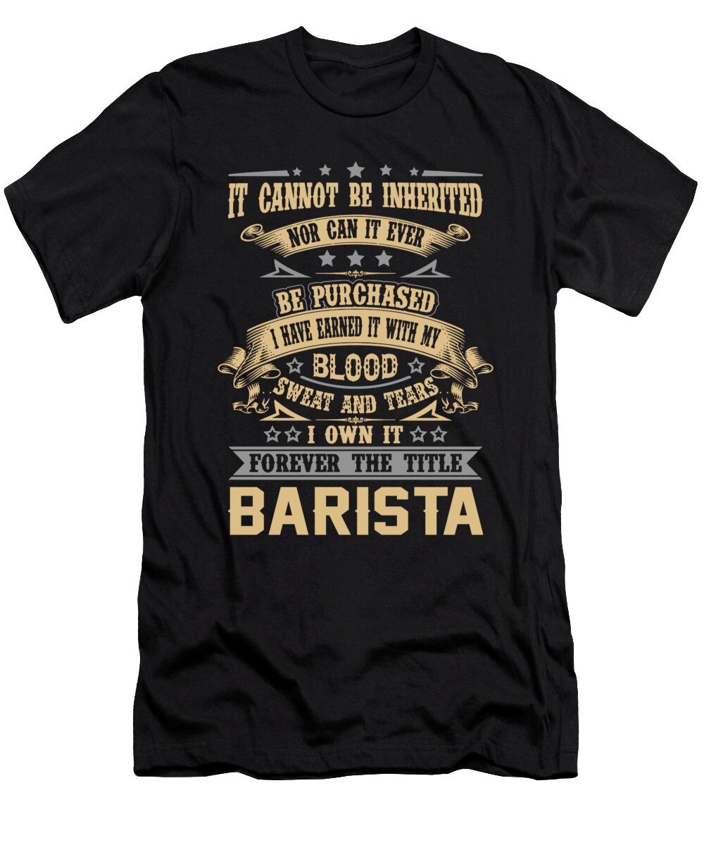 Barista Forever the Title Job Gift Item Shi Hu Kang T-Shirt
