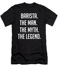Barista the Man the Myth the Legend Funny Secret Santa Cal Nyto T-Shirt